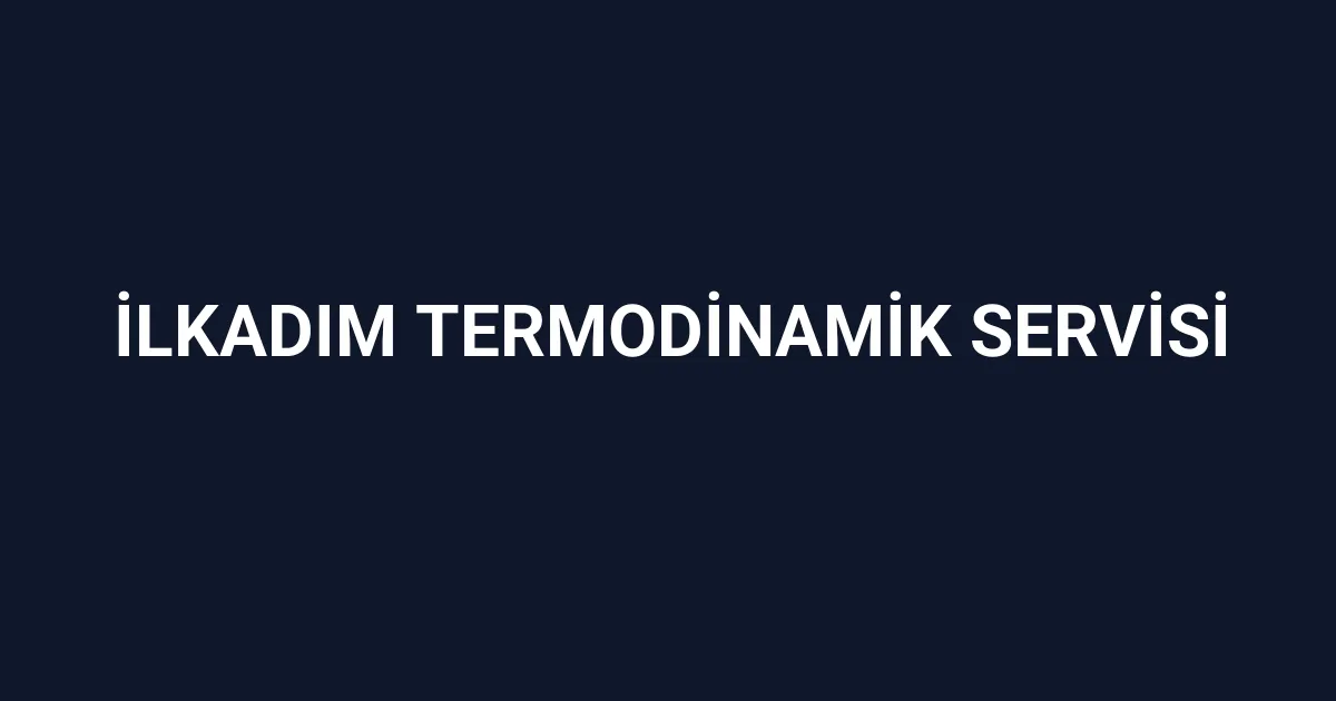 İlkadım Termodinamik Servisi